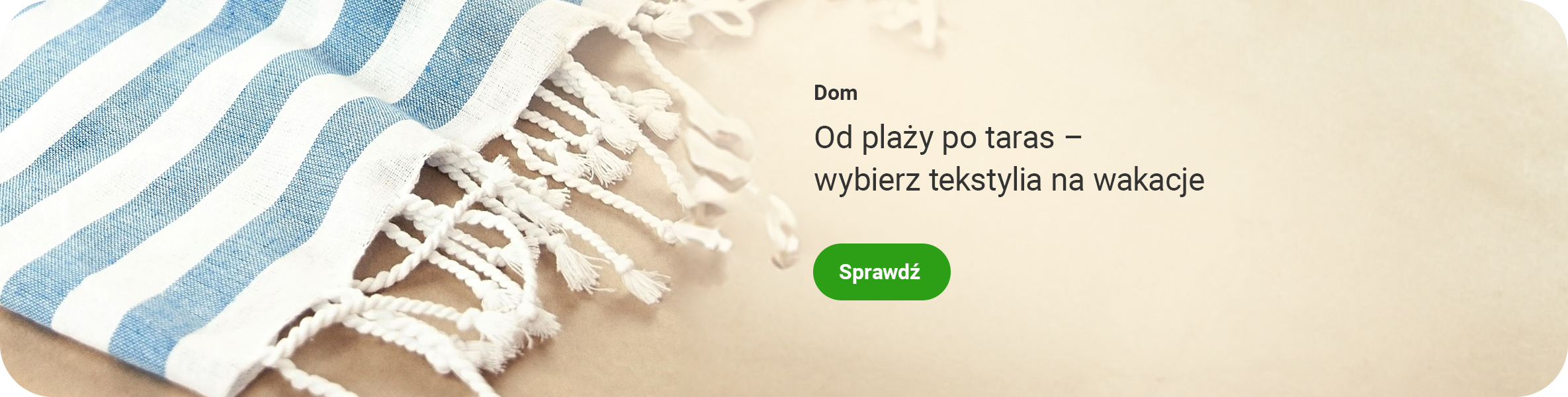 Od plaży po taras - wybierz tekstylia na wakacje