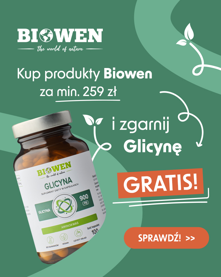 Kup produkty Biowen za min 249 zł a Glicyna za 1 grosz