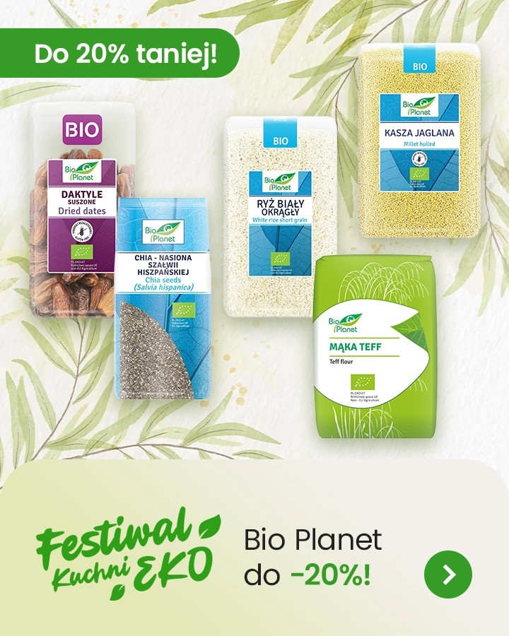 Festiwal Eko Kuchni - marka Bio Planet do 20% taniej