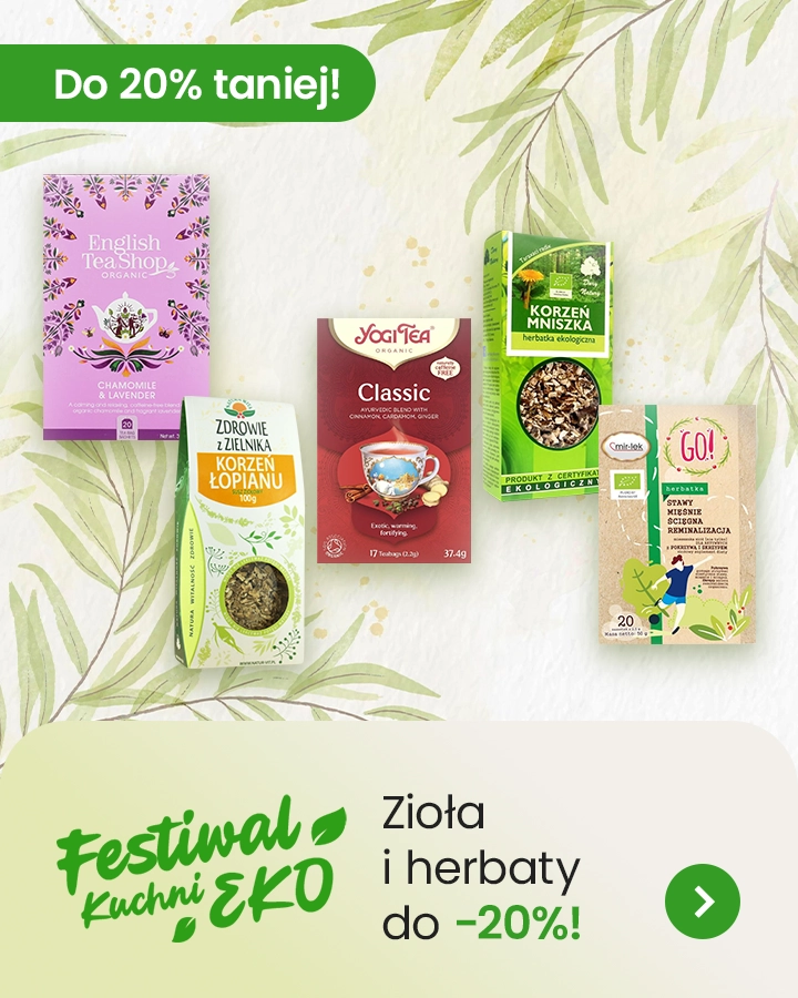Festiwal Eko Kuchni - Zioła i Herbaty do 20% taniej