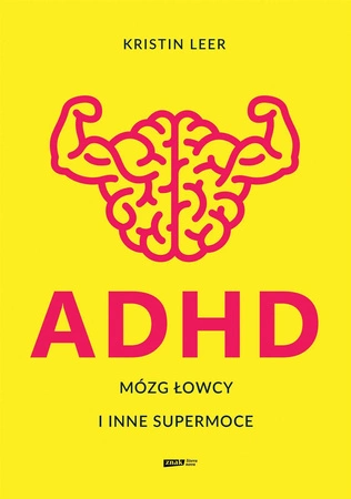 ADHD. Mózg łowcy i inne supermoce - Kristin Leer
