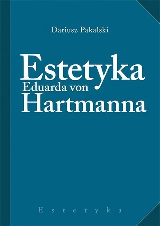 Estetyka Eduarda von Hartmanna - Dariusz Pakulski