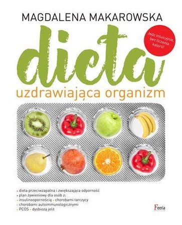 Dieta uzdrawiająca organizm - Magdalena Makarowska