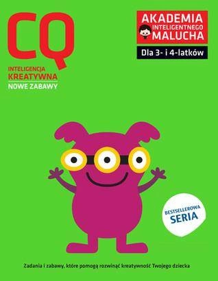 CQ-Inteligencja kreatywna dla 3-4 latków nowe zabawy z poradami psychologa Książka z naklejkami Akademia Inteligentnego Malucha - Opracowania Zbiorowe