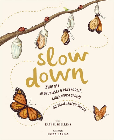 Slow Down. Zwolnij. 50 opowieści o przyrodzie, która wnosi spokój do zabieganego świata wyd. 2022 - Rachel Williams