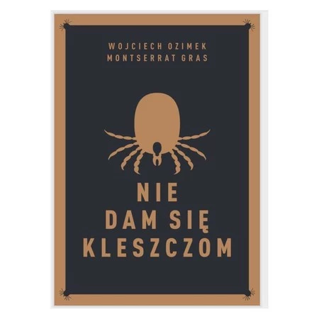 NIE DAM SIĘ KLESZCZOM. Dr Wojciech Ozimek