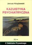 Kazuistyka Psychiatryczna - Janusz Krzyżowski