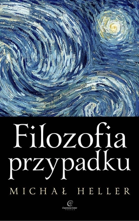 Filozofia przypadku. Kosmiczna fuga z preludium i codą wyd. 4 - Michał Heller