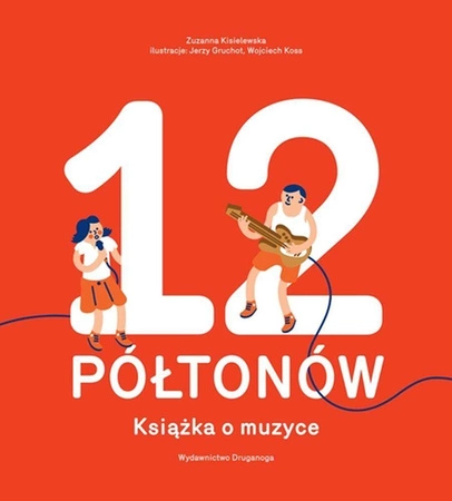 12 półtonów. Książka o muzyce wyd. 2 - Zuzanna Kisielewska,Jerzy Gruchot,Wojciech Koss