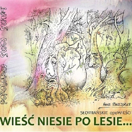 Wieść Niesie po Lesie - Anna Miarczyńska