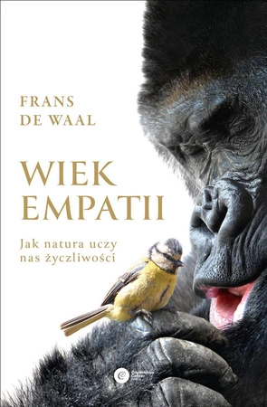 Wiek empatii. Jak natura uczy nas życzliwości wyd. 2 - Frans de Waal