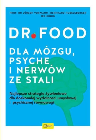 Dr Food. Dla mózgu, psyche i nerów ze stali - Bernhard Hobelsberger,Jurgen Vormann,Ira  Konig