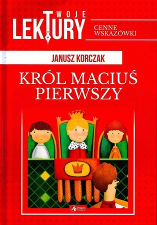 Król maciuś pierwszy twoje lektury - Janusz Korczak