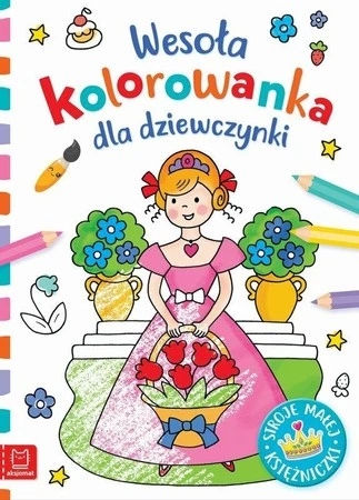 Stroje małej księżniczki. Wesoła kolorowanka dla dziewczynki