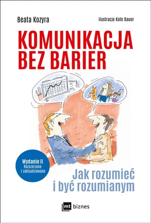 Komunikacja bez barier jak rozumieć i być rozumianym wyd. 2 - Beata Kozyra