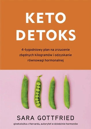 Keto detoks. 4-tygodniowy plan na zrzucenie zbędnych kilogramów i odzyskanie równowagi hormonalnej - Sara Gottfried
