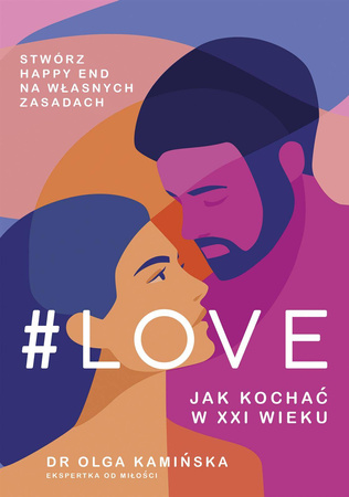 #LOVE. Jak kochać w XXI wieku - Olga Kamińska