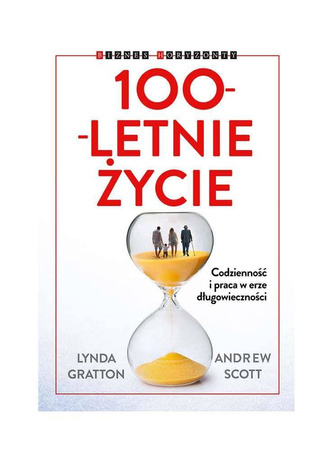 100 letnie życie - Lynda Gratton, Andrew Scott