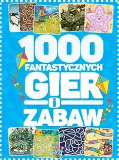 1000 fantastycznych gier i zabaw - Krzysztof Żywczak