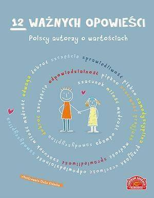 12 ważnych opowieści polscy autorzy o wartościach dla dzieci - Opracowanie Zbiorowe