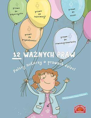 12 ważnych praw polscy autorzy o prawach dzieci - Opracowanie Zbiorowe