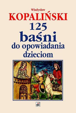 125 baśni do opowiadania dzieciom wyd. 2 - Władysław Kopaliński