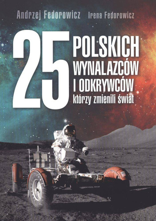 25 polskich wynalazców i odkrywców którzy zmienili świat - Andrzej Fedorowicz