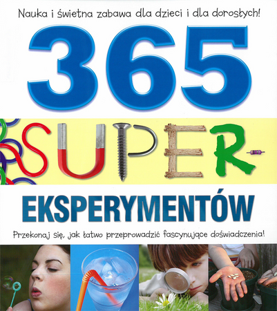 365 super eksperymentów - Opracowanie Zbiorowe