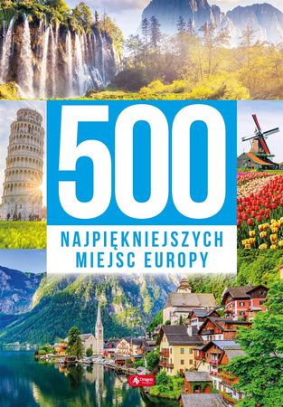 500 najpiękniejszych miejsc Europy - Opracowanie Zbiorowe