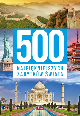 500 najpiękniejszych zabytków świata - Opracowanie Zbiorowe