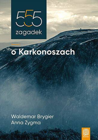 555 zagadek o Karkonoszach - Waldemar Brygier,Anna Zygma