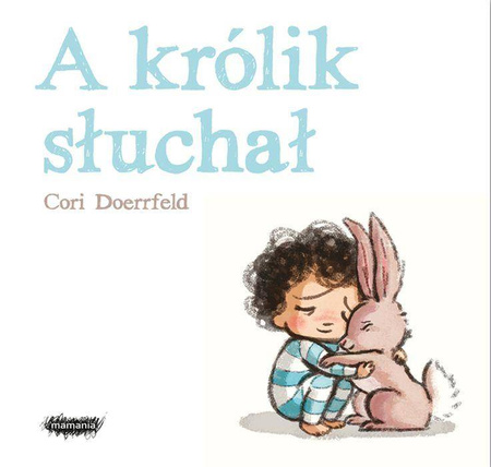 A królik słuchał - Cori Doerrfeld