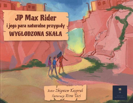 JP Max Rider i jego para naturalne przygody Wygłodzona Skała - Zbigniew Kaspruk