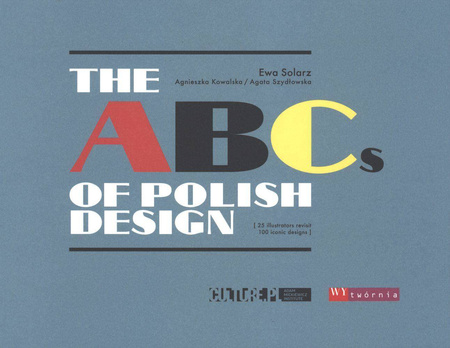 The abcs of polish design - Ewa Solarz, Agnieszka Kowalska, Agata Szydłowska